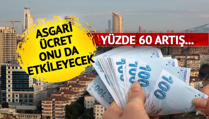 Bu zam hem ev sahiplerini hem kiracıları ilgilendiriyor! Asgari ücret onu da etkileyecek Yüzde 60 artış...