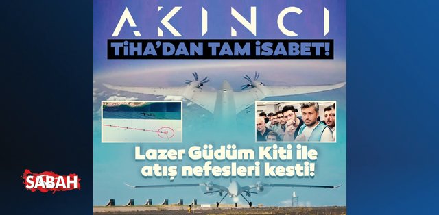 SON DAKİKA: AKINCI TİHA yine bir ilke imza attı! Lazer Güdüm Kiti ile hedefi tam 12'den vurdu! İşte o anlar...